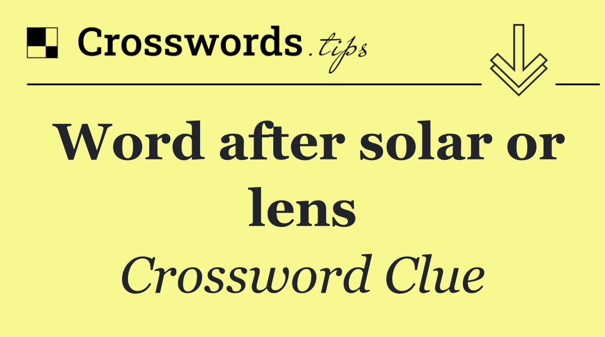 Word after solar or lens
