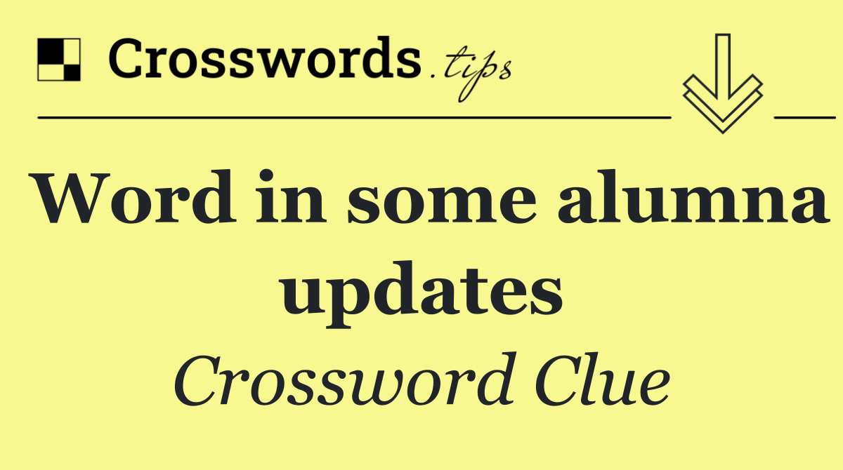 Word in some alumna updates