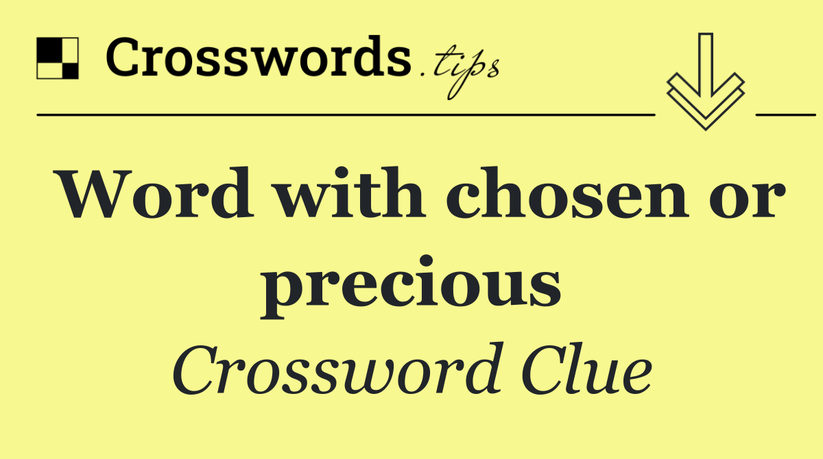 Word with chosen or precious