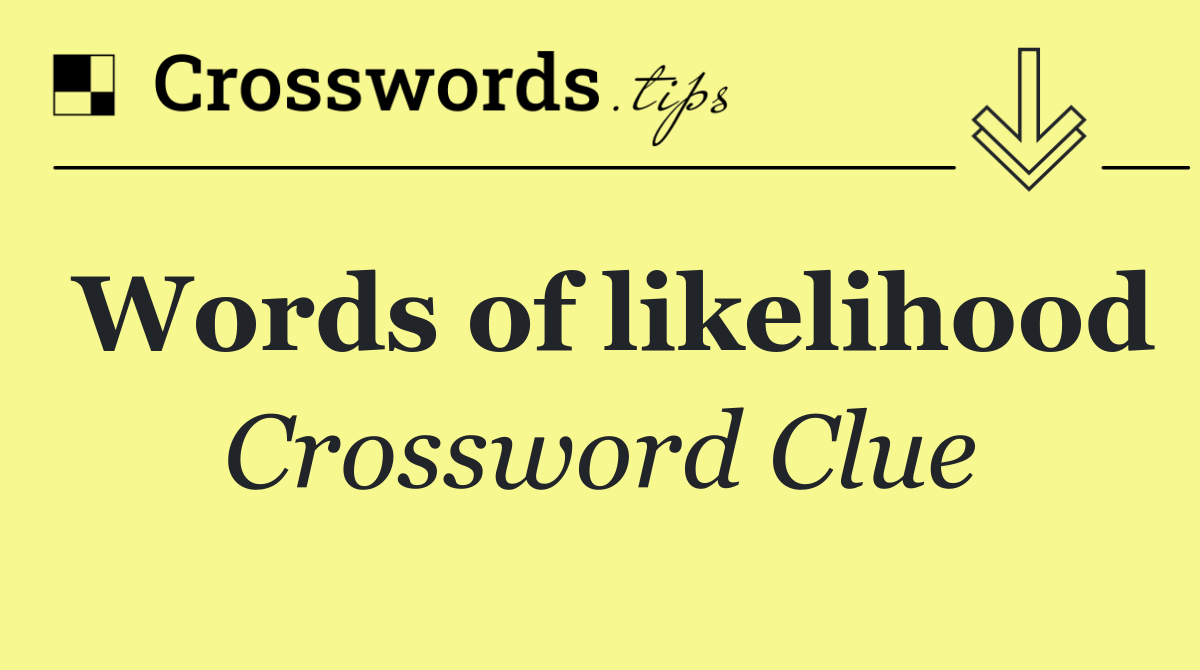 Words of likelihood