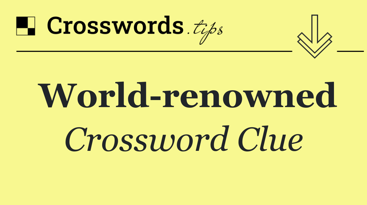 World renowned