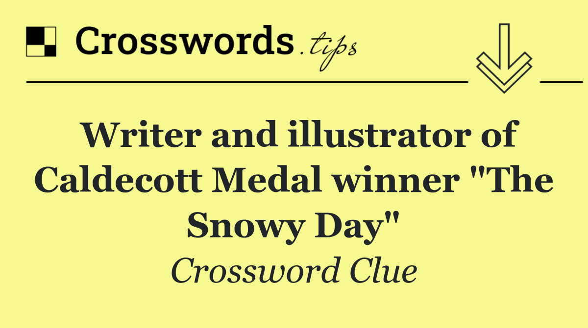 Writer and illustrator of Caldecott Medal winner "The Snowy Day"