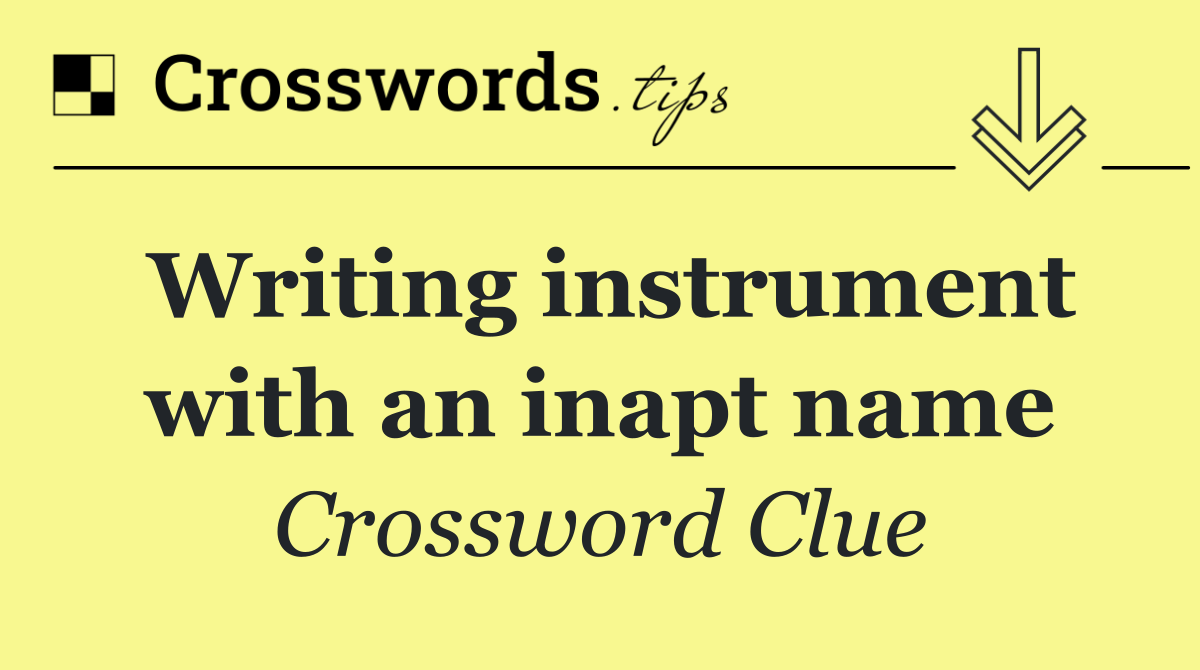 Writing instrument with an inapt name