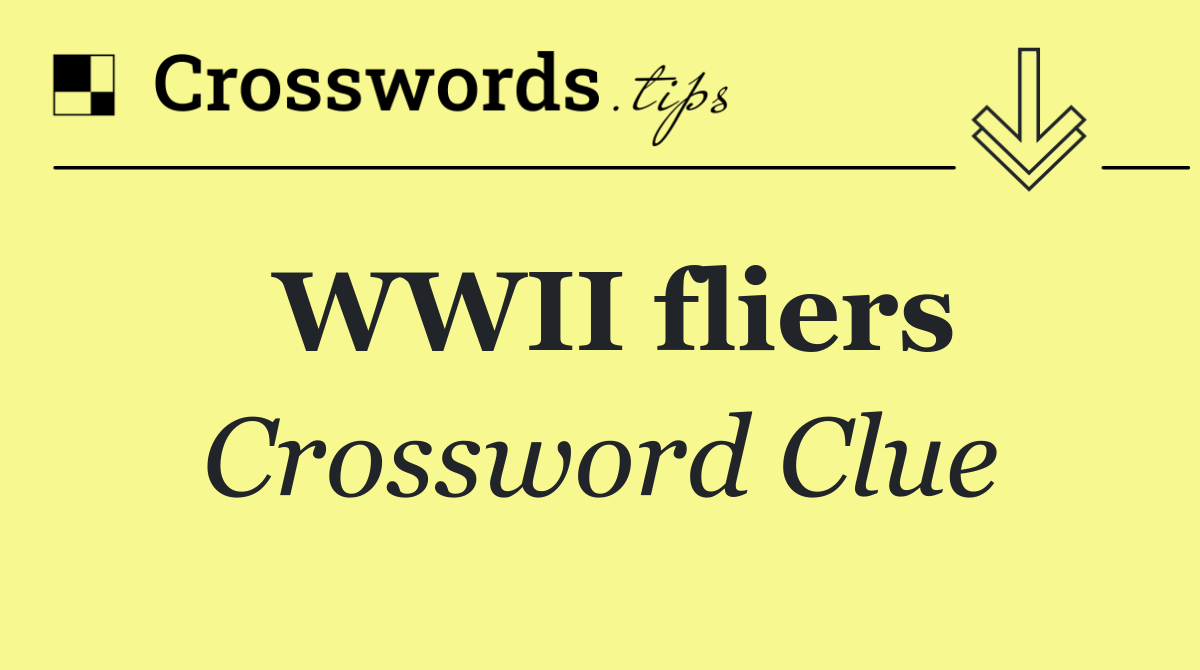 WWII fliers