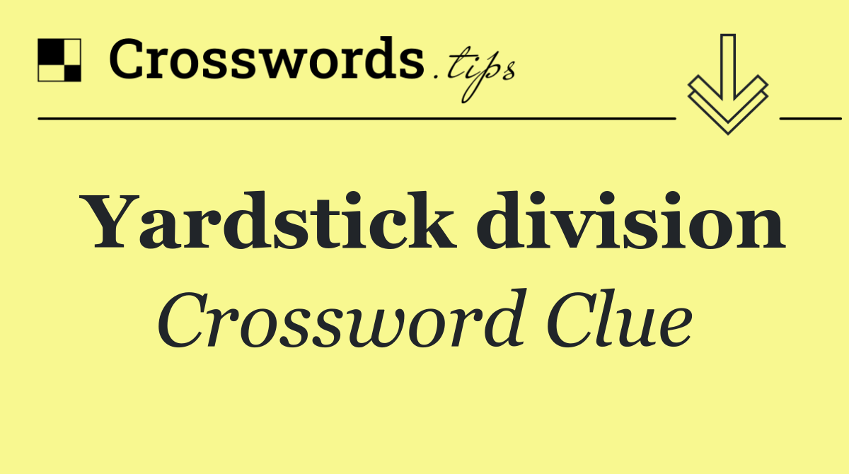 Yardstick division