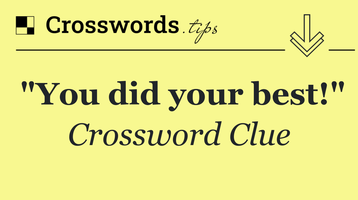 "You did your best!"