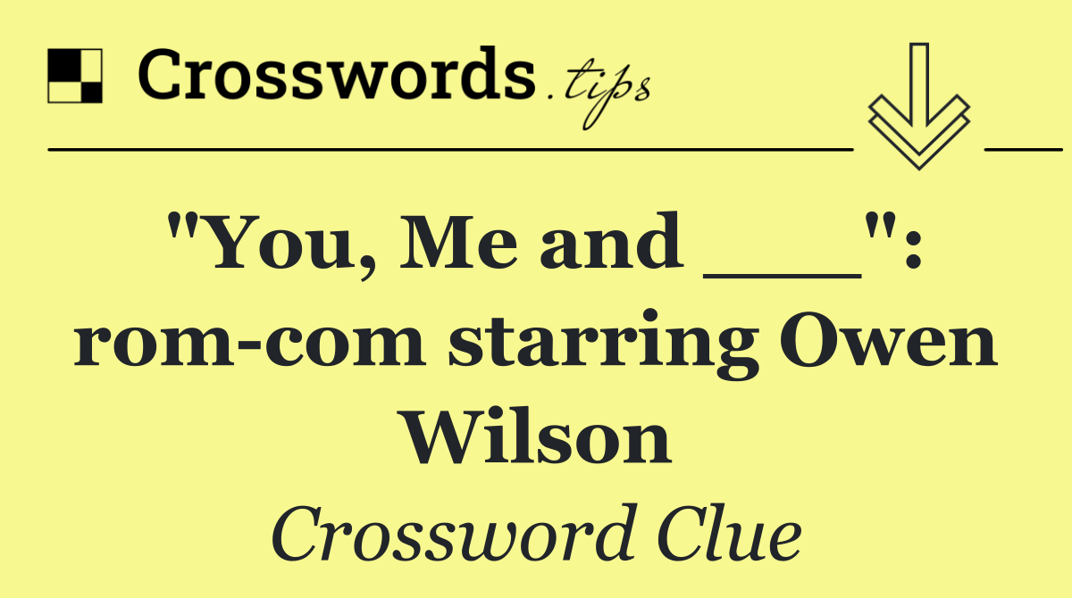 "You, Me and ___": rom com starring Owen Wilson