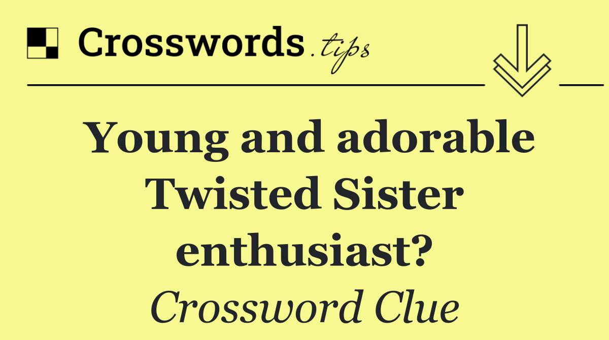 Young and adorable Twisted Sister enthusiast?