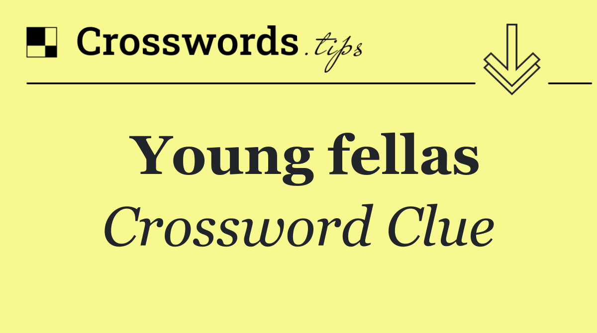 Young fellas