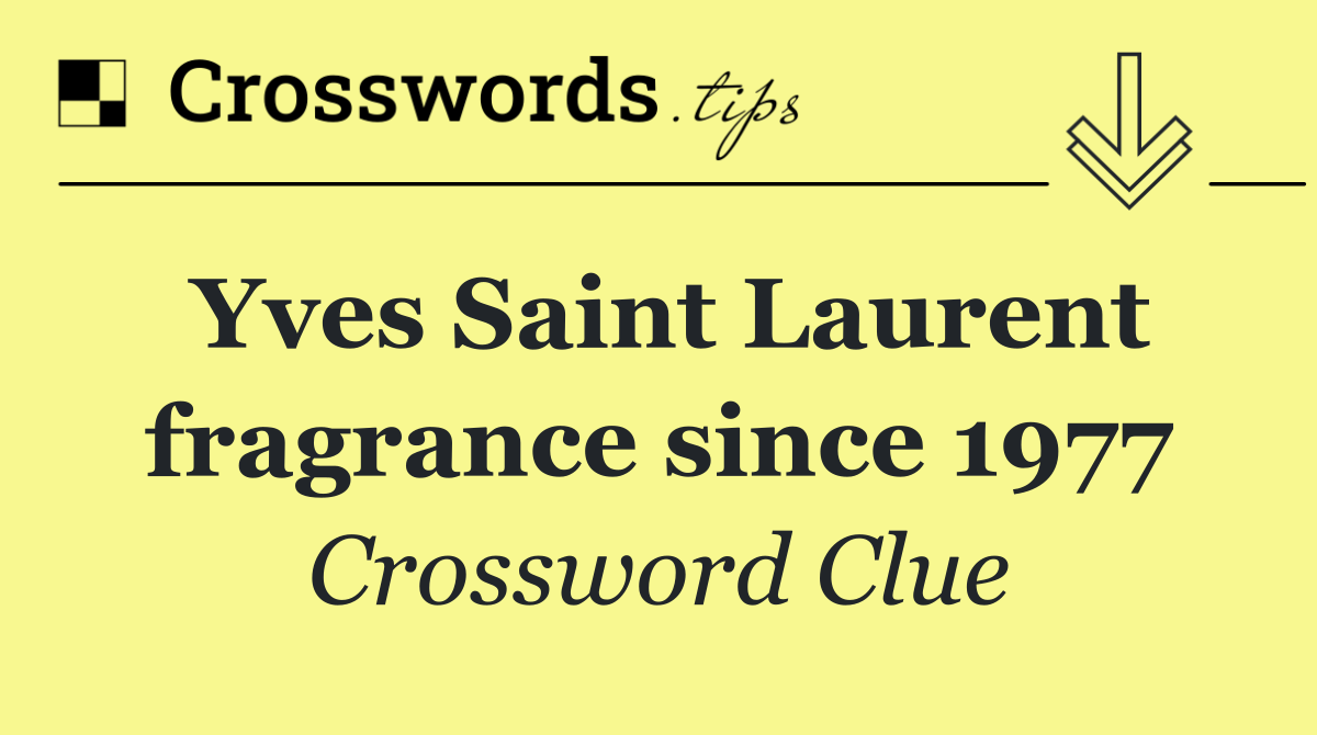 Yves Saint Laurent fragrance since 1977