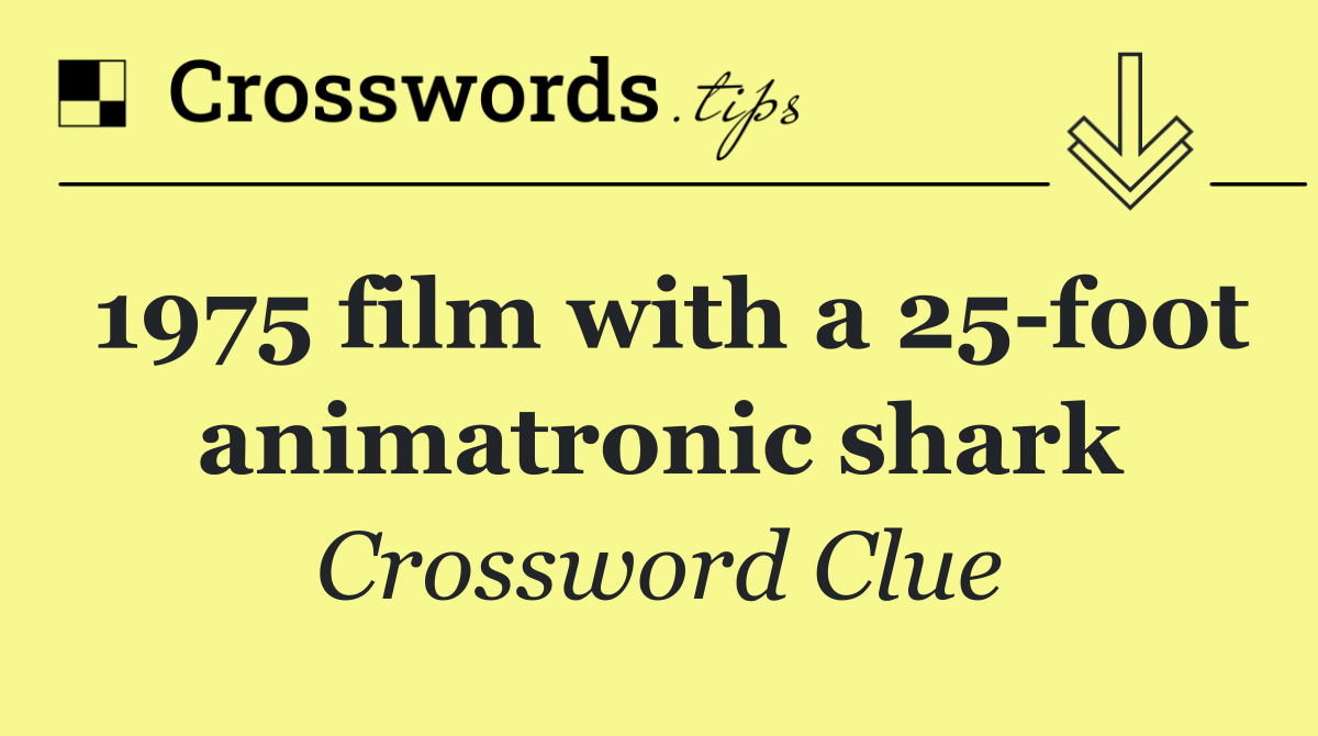 1975 film with a 25 foot animatronic shark