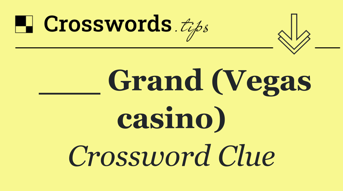___ Grand (Vegas casino)