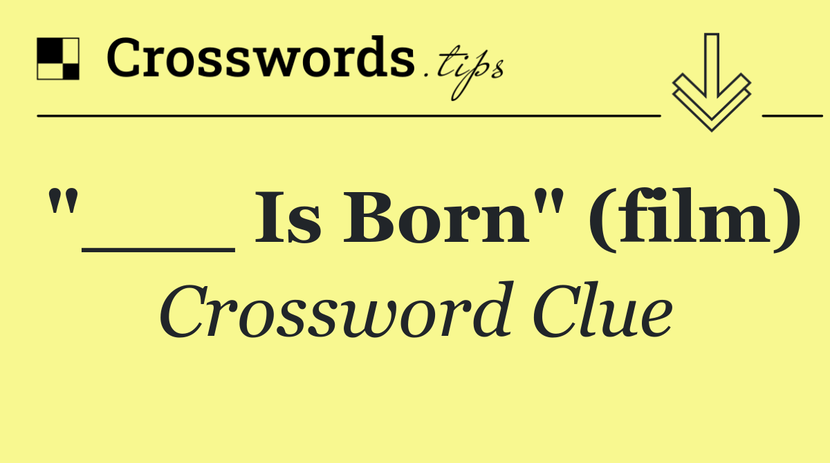 "___ Is Born" (film)
