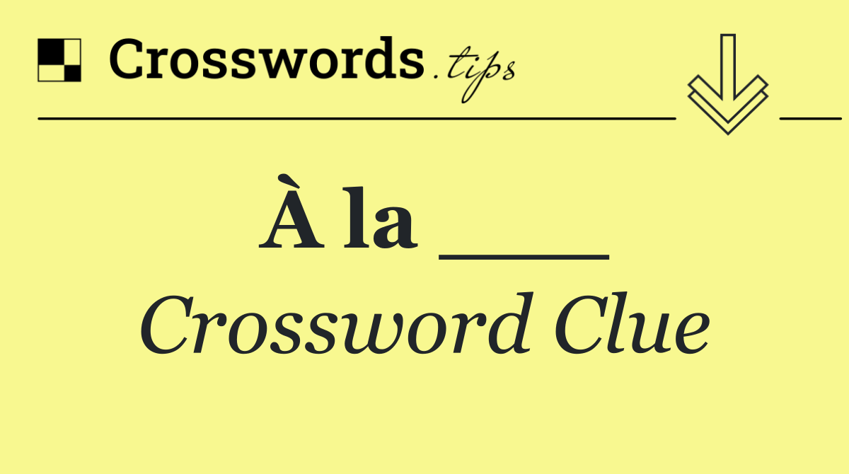 À la ___