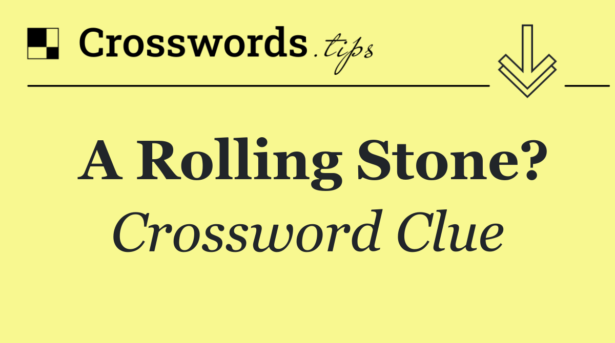 A Rolling Stone?