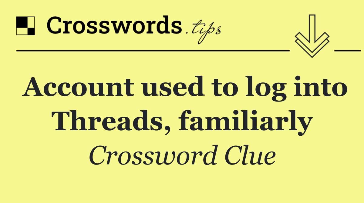 Account used to log into Threads, familiarly