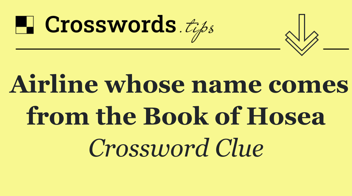 Airline whose name comes from the Book of Hosea
