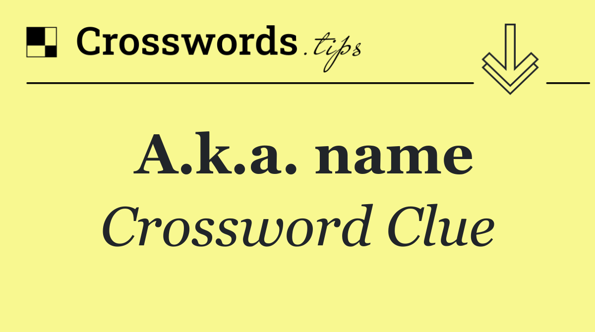 A.k.a. name