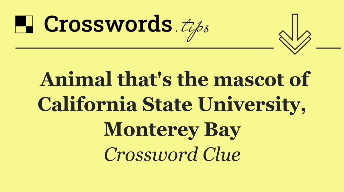 Animal that's the mascot of California State University, Monterey Bay