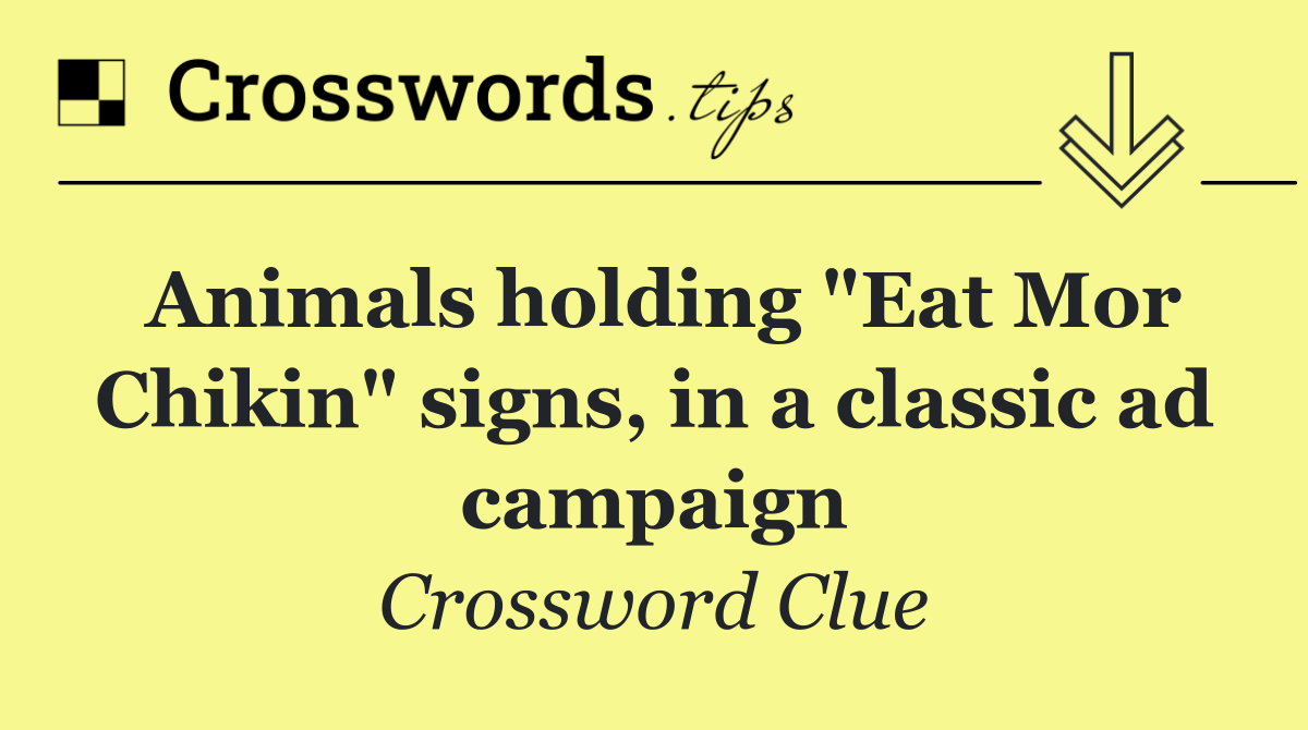 Animals holding "Eat Mor Chikin" signs, in a classic ad campaign