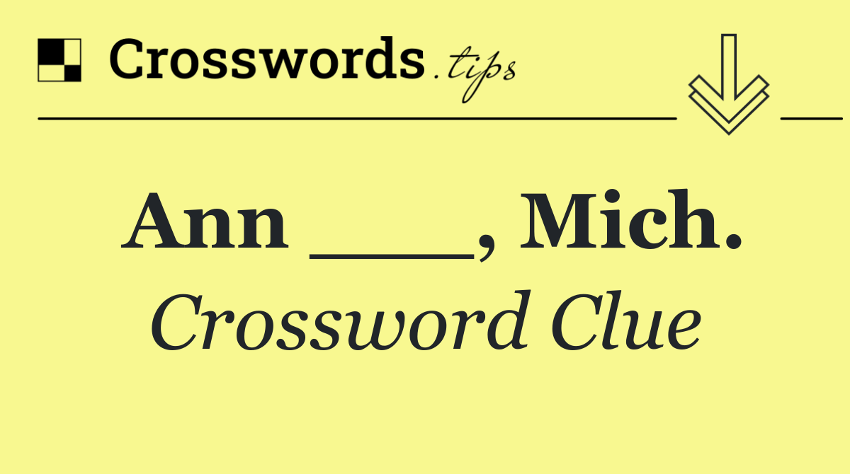 Ann ___, Mich.