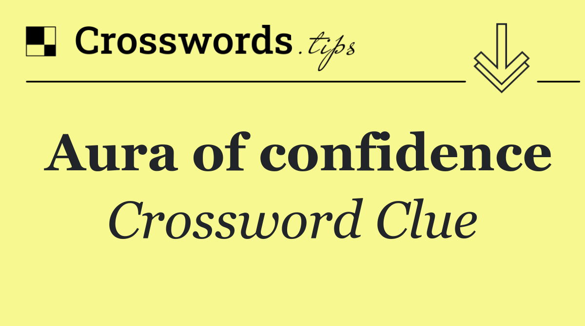 Aura of confidence