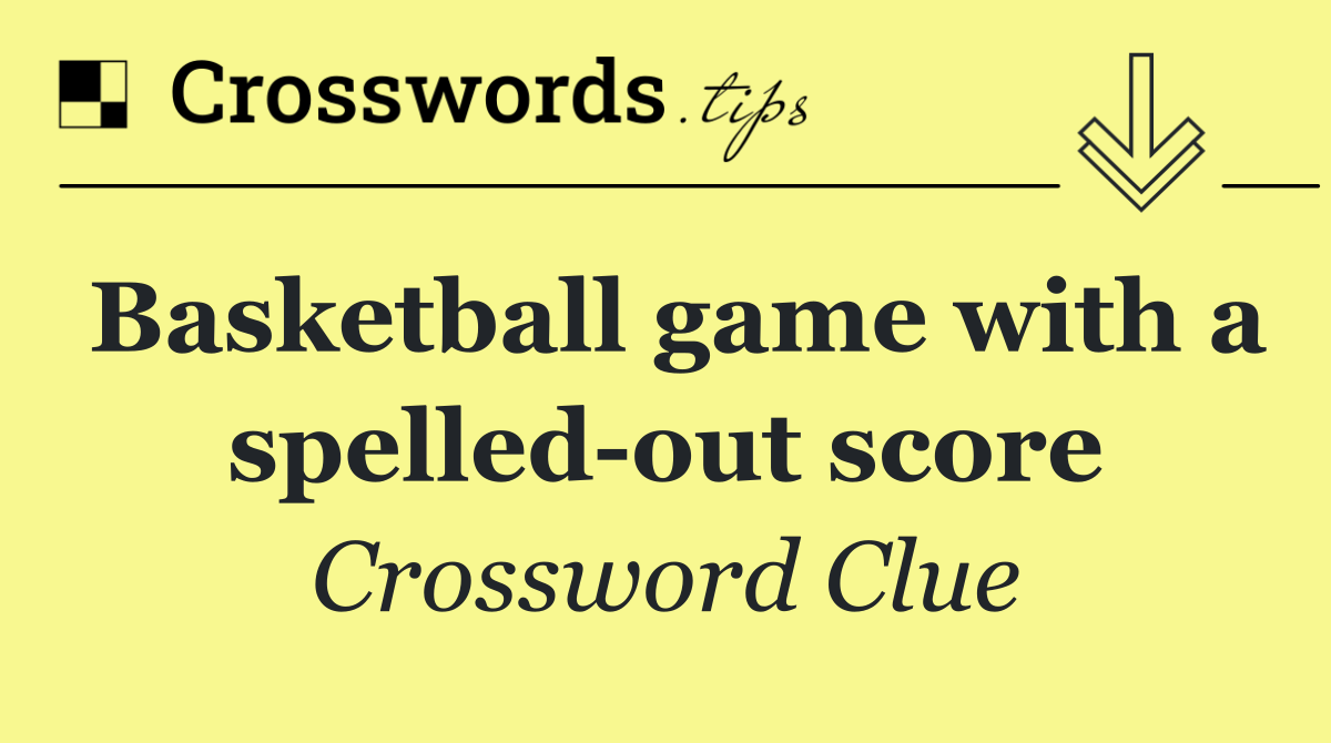 Basketball game with a spelled out score