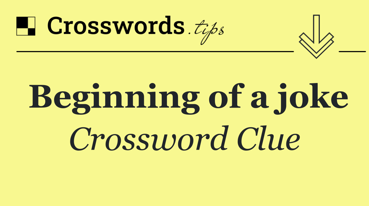 Beginning of a joke