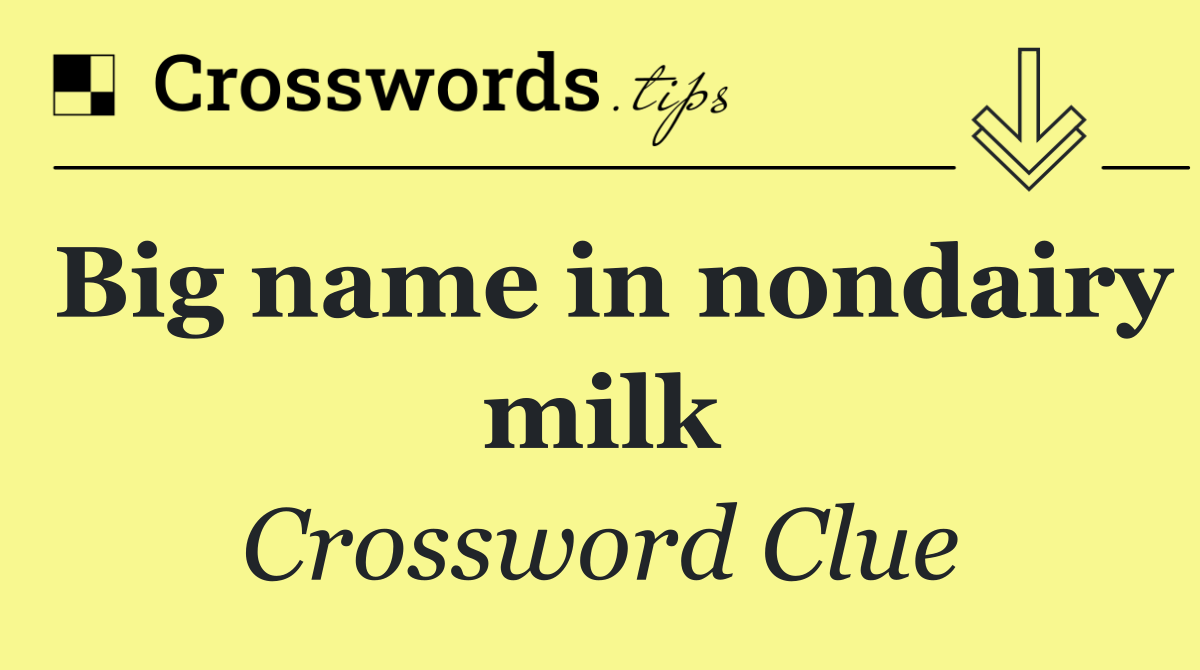 Big name in nondairy milk