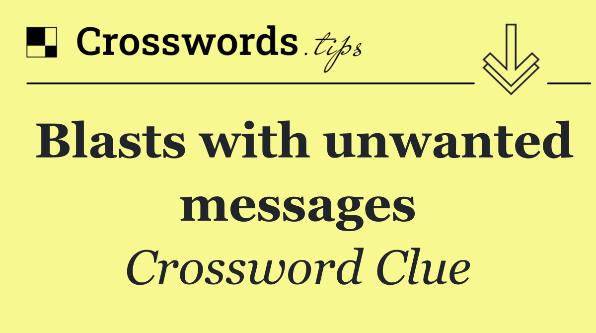 Blasts with unwanted messages