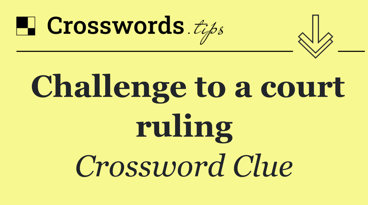 Challenge to a court ruling