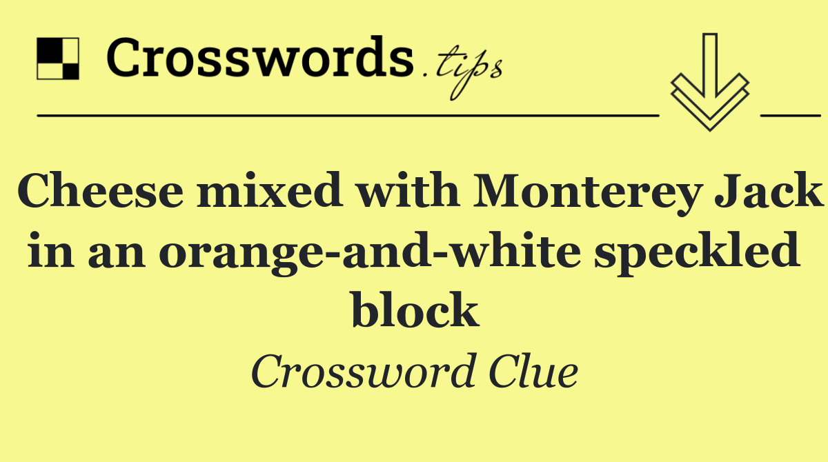 Cheese mixed with Monterey Jack in an orange and white speckled block