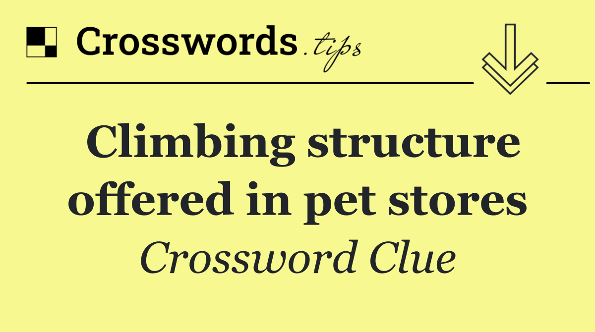Climbing structure offered in pet stores