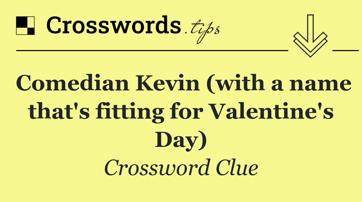 Comedian Kevin (with a name that's fitting for Valentine's Day)
