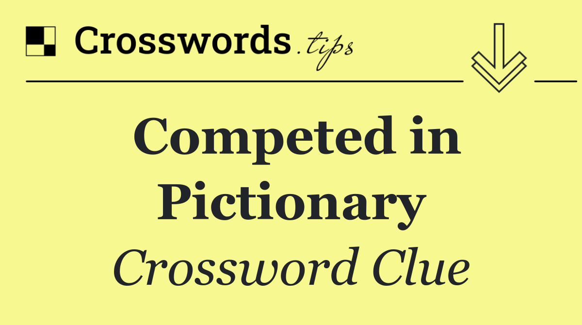 Competed in Pictionary