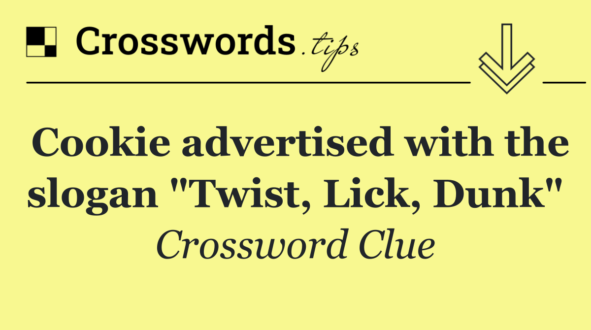Cookie advertised with the slogan "Twist, Lick, Dunk"