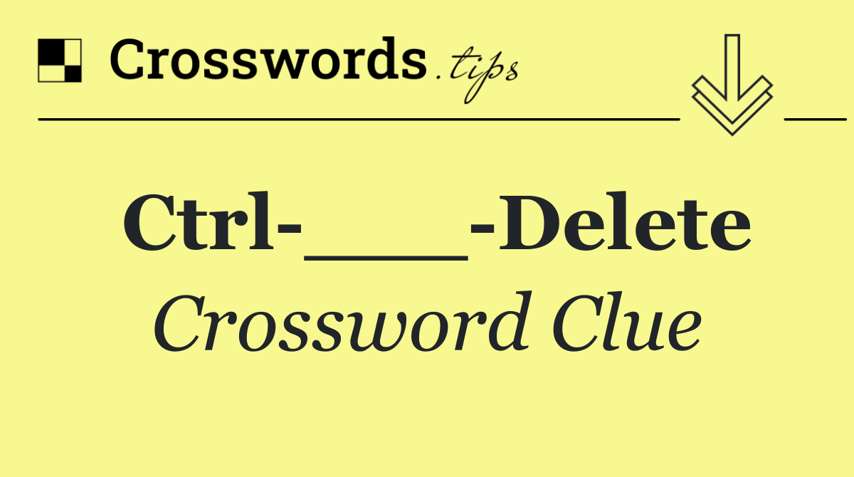 Ctrl ___ Delete