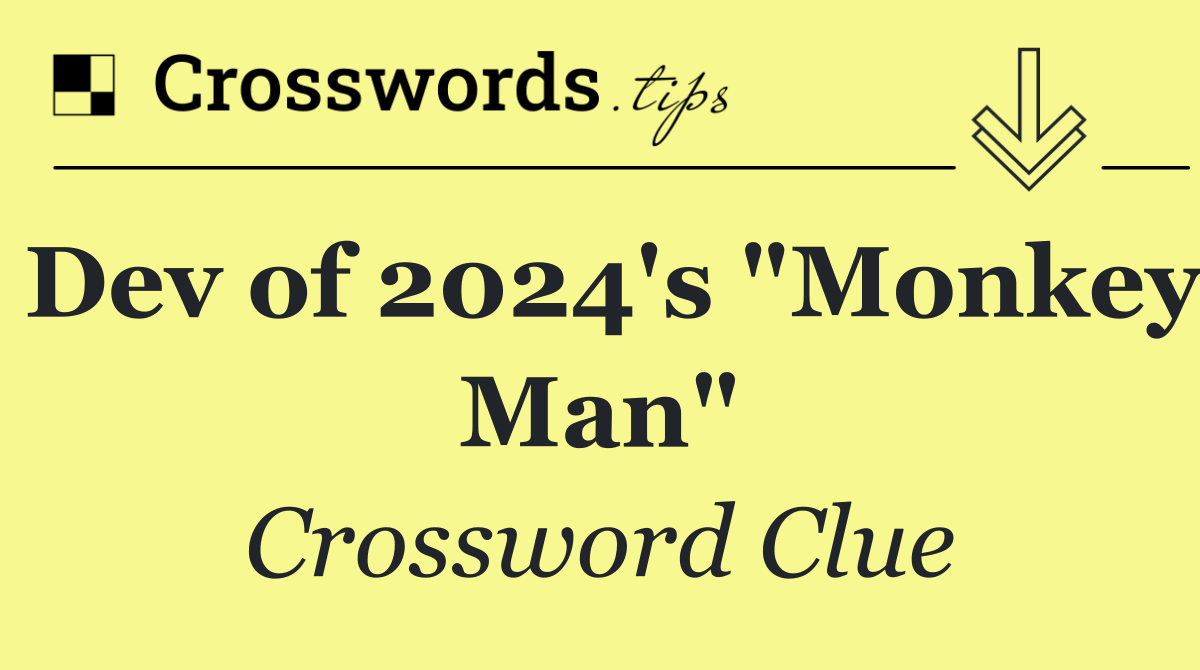 Dev of 2024's "Monkey Man"