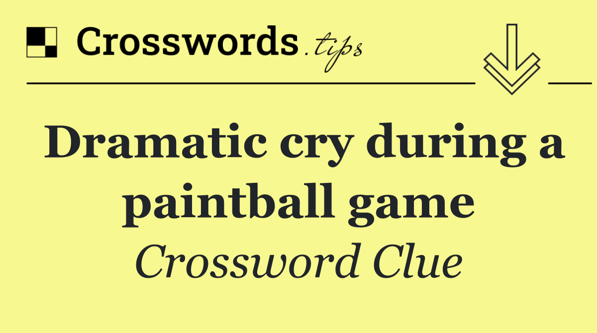 Dramatic cry during a paintball game
