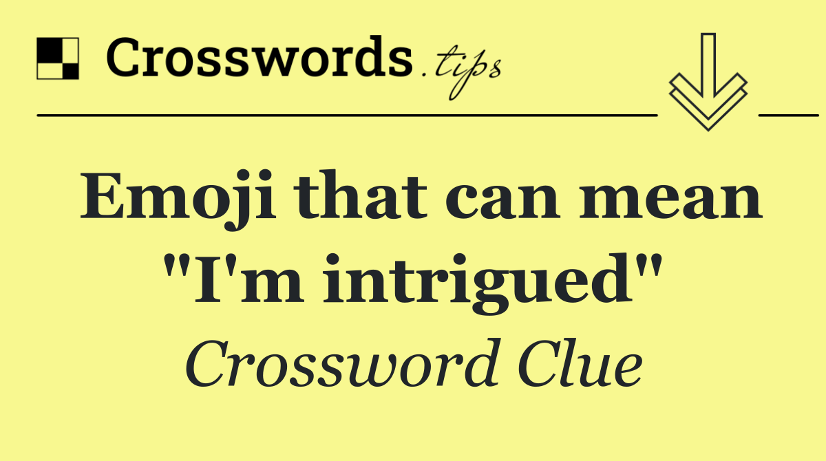 Emoji that can mean "I'm intrigued"