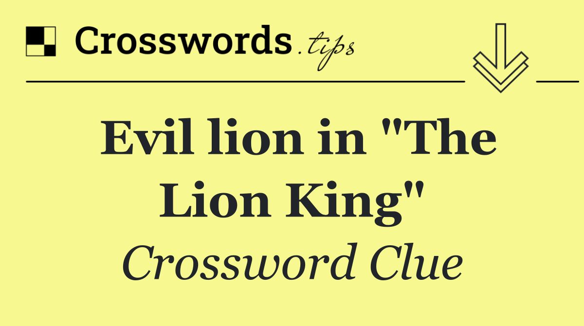 Evil lion in "The Lion King"