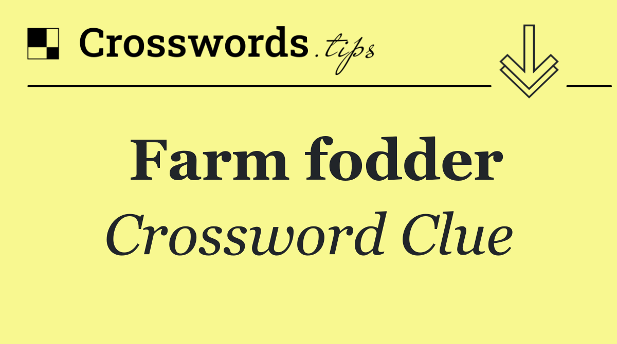 Farm fodder