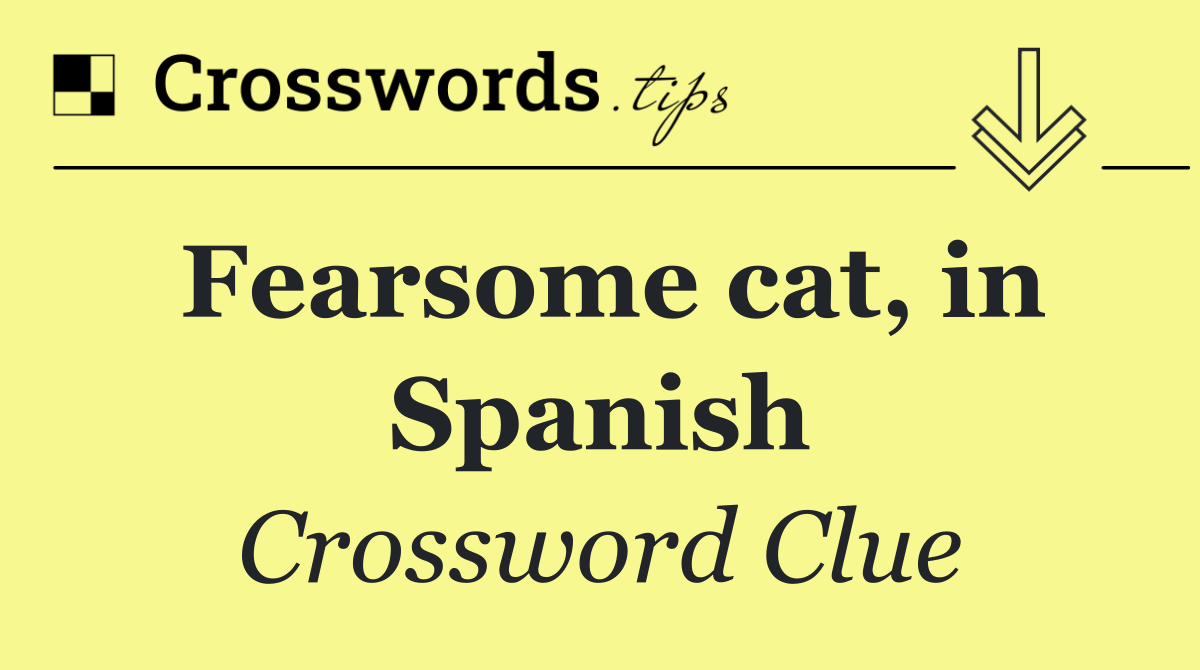 Fearsome cat, in Spanish