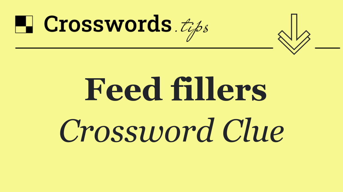 Feed fillers