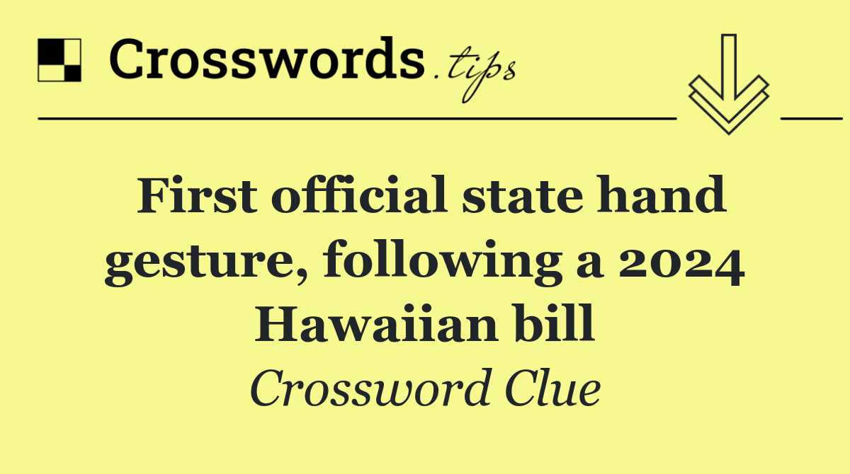 First official state hand gesture, following a 2024 Hawaiian bill