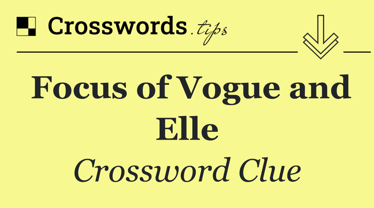 Focus of Vogue and Elle