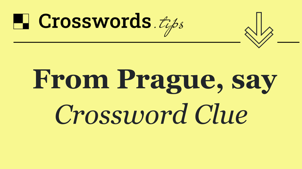 From Prague, say