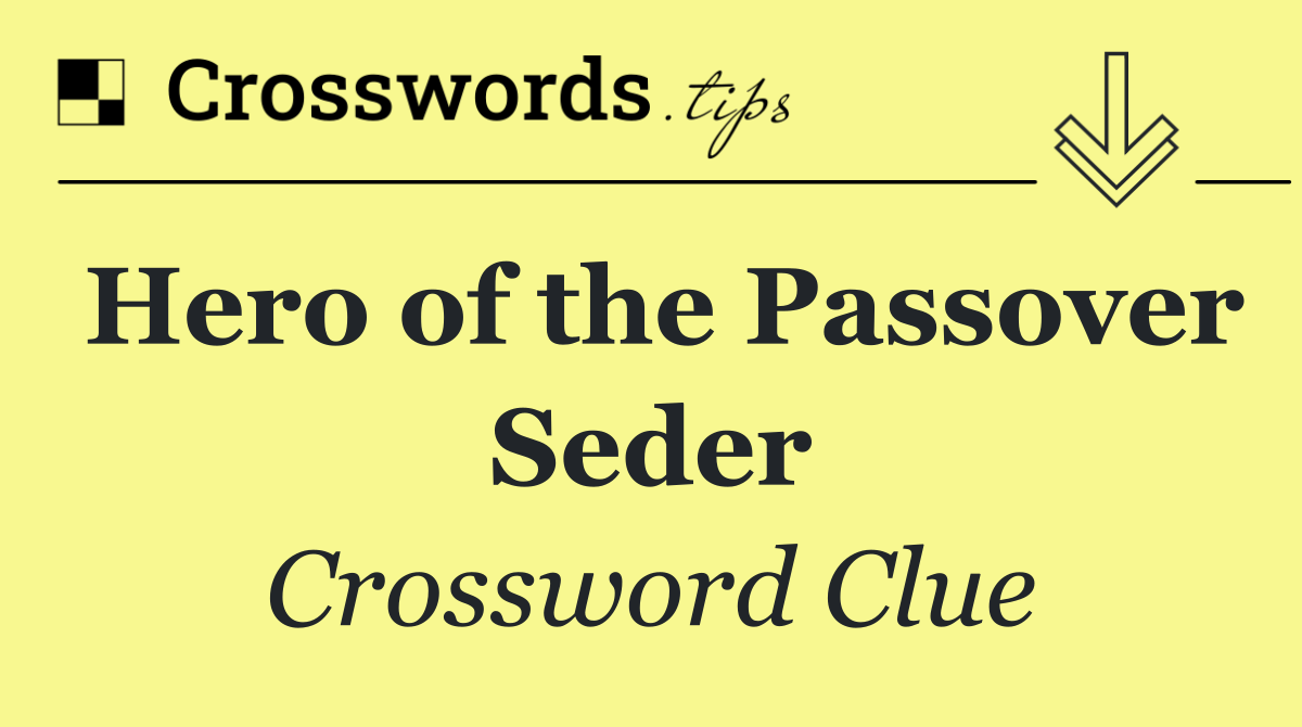 Hero of the Passover Seder