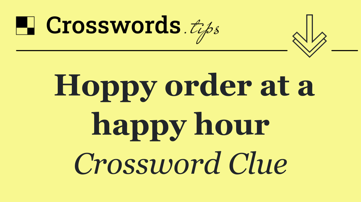 Hoppy order at a happy hour