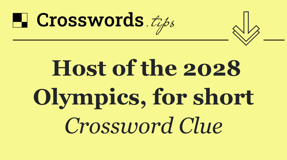 Host of the 2028 Olympics, for short